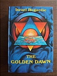 The Golden Dawn: An Account of the Teachings, Rites, and Ceremonies of the Order of the Golden Dawn Hardcover (Map, Enlarged 4th)