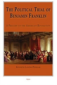 The Political Trial of Benjamin Franklin (Paperback)