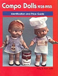 Compo Dolls 1928-1955: Identification & Price Guide, Composition Dolls, Vol. 1 (Hardcover)