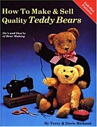 How to Make and Sell Quality Teddy Bears (Paperback)