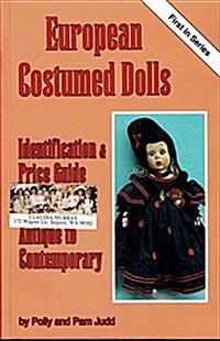 European Costumed Dolls: Identification and Value Guide, Antique to Contemporary (Paperback)