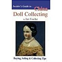 Insiders Guide to China Doll Collecting (Insiders Guide Series) (Paperback, 0)