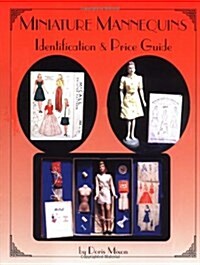 Miniature Mannequins: Identification & Price Guide (Hardcover, 0)