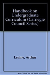 Handbook on Undergraduate Curriculum (Carnegie Council Series) (Hardcover, 1st)