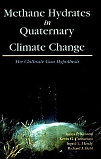 Methane Hydrates in Quaternary Climate Change: The Clathrate Gun Hypothesis (Special Publications) (Paperback, 1st)