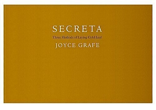 Secreta: Three Methods for Laying Gold Leaf (Hardcover, Rep Sub)