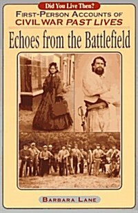 Echoes from the Battlefield: First Person Accounts of Civil War Past Lives (Paperback)