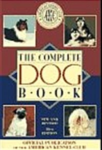 [중고] The Complete Dog Book: The Photograph, History and Official Standard of Every Breed Admitted to Akc Registration, and the Selection, Training, Br (Hardcover, 18th)