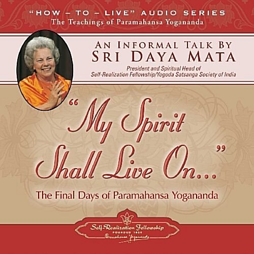 My Spirit Shall Live On: The Final Days of Paramahansa Yogananda (Audio CD)