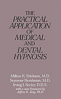 The Practical Application of Medical and Dental Hypnosis (Paperback, Reprint)