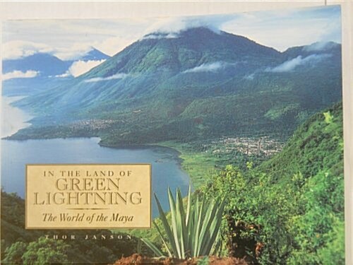 In the Land of Green Lightning: The World of the Maya (Hardcover, 1st)