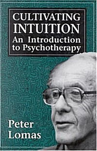 Cultivating Intuition: An Introducuction to Psychotherapy (Paperback)
