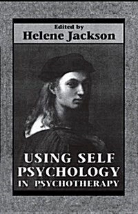 Using Self Psychology in Psychotherapy (Hardcover, First Edition)