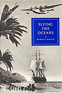Flying the Oceans: A Pilots Story of Pan Am, 1935-1955 (Hardcover, Revised)