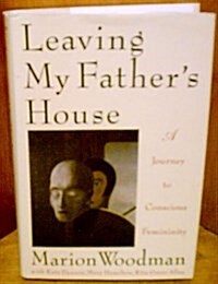 Leaving My Fathers House (Paperback, 1st)