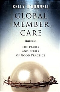 Global Member Care Volume 1: The Pearls and Perils of Good Practice (Paperback)