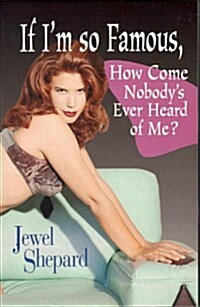If Im So Famous, How Come Nobodys Ever Heard of Me? (Paperback)