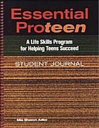 Essential Proteen - A Life Skills Program for Helping Teens Succeed (Student Journal) (Paperback)
