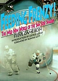 Feeding Frenzy!: The Wild New World of the San Jose Sharks (Paperback)