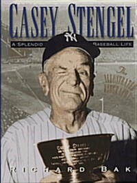 Casey Stengel: A Splendid Baseball Life (Hardcover, 1ST)