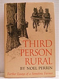 Third Person Rural: Further Essays of a Sometime Farmer (Hardcover, 1st)