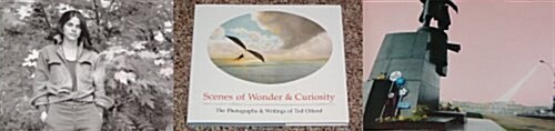 Scenes of Wonder & Curiosity: The Photographs & Writings of Ted Orland (Hardcover, First Edition)