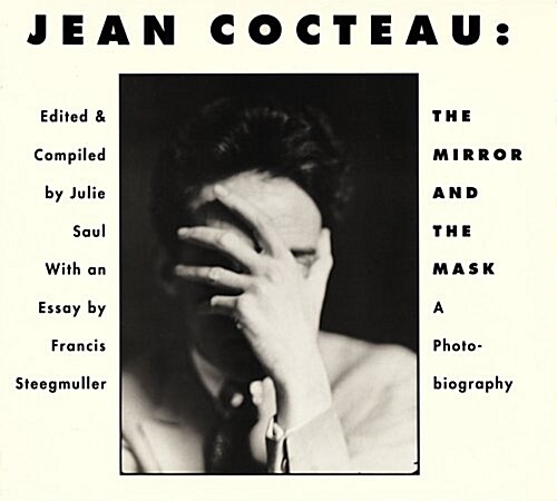 Jean Cocteau: The Mirror and the Mask : A Photo-Biography (Hardcover, 1ST)