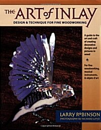 The Art of Inlay: Design and Technique for Fine Woodworking (Paperback)