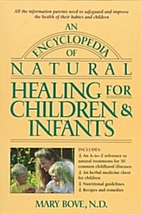 An Encyclopedia of Natural Healing for Children and Infants (Paperback)