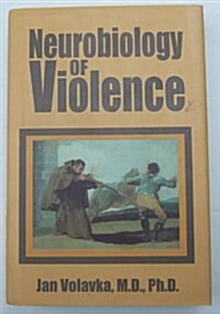 Neurobiology of Violence (Paperback)