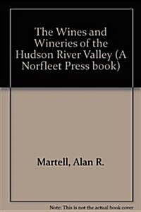 The Wines and Wineries of the Hudson River Valley (Paperback, 1st)