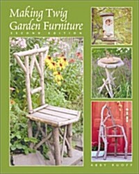 Making Twig Garden Furniture 2 Ed (Paperback, Second Edition)