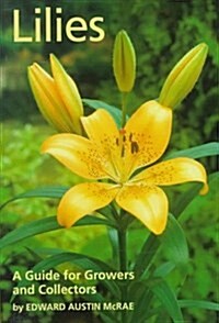 Lilies: A Guide for Growers and Collectors (Hardcover)