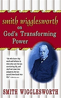 Smith Wigglesworth on Gods Transforming Power (Paperback, 0)