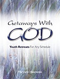Getaways With God (Paperback)