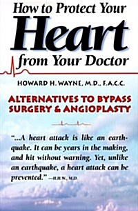 How to Protect Your Heart from Your Doctor (Paperback, 1st)