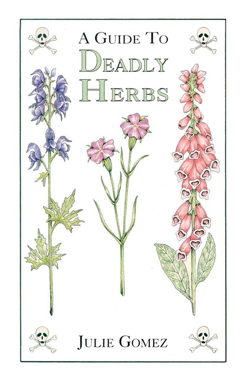 Guide to Deadly Herbs: A Guide to Deadly Herbs (Paperback)
