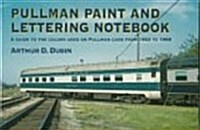 Pullman Paint and Lettering Notebook: A Guide to the Colors Used on Pullman Cars from 1933-1969 (Railroad Reference Series) (Mass Market Paperback, First Edition)