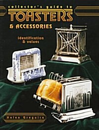 Collectors Guide to Toasters & Accessories: Identification & Values (Paperback)