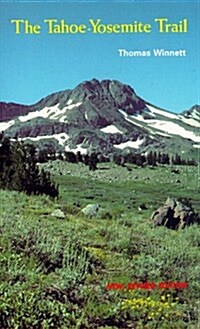 The Tahoe-Yosemite Trail: A Comprehensive Guide to the 180 Miles of Trail Between Meeks Bay at Lake Tahoe and Yosemite Parks Tuolumne Meadows (Paperback, 5th)