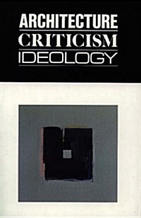 Architecture Criticism Ideology (Paperback)