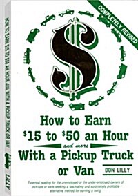How To Earn $15 To $50 An Hour With A Pickup Truck Or Van (Paperback, Revised)