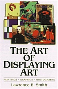 The Art of Displaying Art (Hardcover)