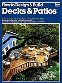 How to Design & Build Decks & Patios (Hardcover, First Edition)