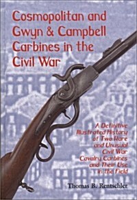 Cosmopolitan and Gwyn and Campbell Carbines of the Civil War (Hardcover)