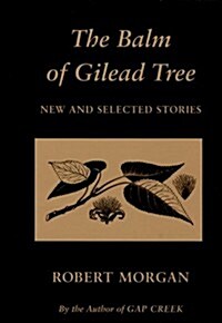 The Balm of Gilead Tree: New and Selected Stories (Paperback)
