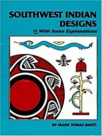 Southwest Indian Designs: With Some Explanations (Paperback)