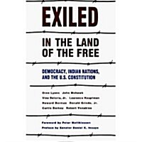 Exiled in the Land of the Free: Democracy, Indian Nations, and the U.S. Constitution (Paperback, 1st)