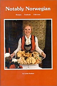 Notably Norwegian: Recipes, Festivals and Folk Arts (Paperback, No Edition Stated)