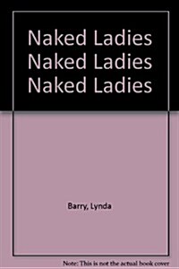 Naked Ladies Naked Ladies Naked Ladies (Paperback)